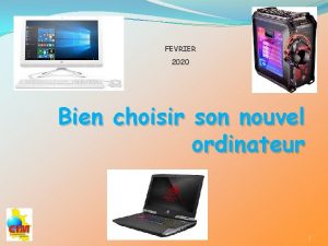 FEVRIER 2020 Bien choisir son nouvel ordinateur 1