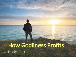 How Godliness Profits 1 Timothy 4 7 8