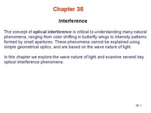 Chapter 35 Interference The concept of optical interference