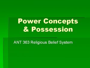 Power Concepts Possession ANT 363 Religious Belief System