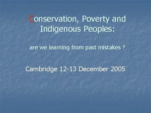 Conservation Poverty and Indigenous Peoples are we learning