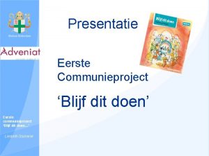 Presentatie Eerste Communieproject Blijf dit doen Eerste communieproject