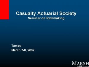 Casualty Actuarial Society Seminar on Ratemaking Tampa March