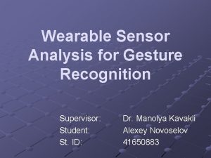 Wearable Sensor Analysis for Gesture Recognition Supervisor Student