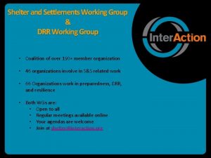 Shelter and Settlements Working Group DRR Working Group