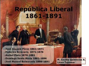 Repblica Liberal 1861 1891 o Jos Joaqun Prez