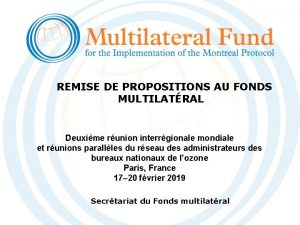 REMISE DE PROPOSITIONS AU FONDS MULTILATRAL Deuxime runion