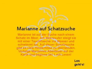 Marianne auf Schatzsuche Marianne ist auf der Suche