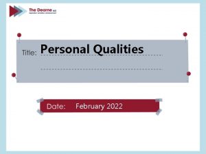 Personal Qualities February 2022 Identify the personal qualities
