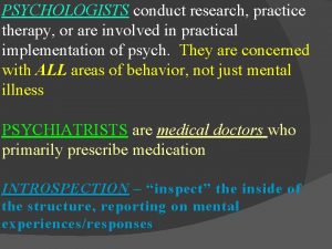 PSYCHOLOGISTS conduct research practice therapy or are involved