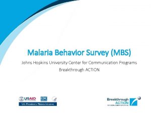 Malaria Behavior Survey MBS Johns Hopkins University Center