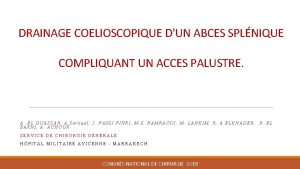 DRAINAGE COELIOSCOPIQUE DUN ABCES SPLNIQUE COMPLIQUANT UN ACCES