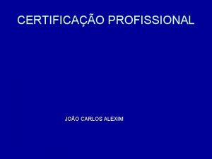 CERTIFICAO PROFISSIONAL JOO CARLOS ALEXIM CERTIFICAO 10 ANOS