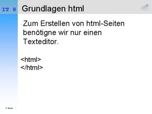 IT 8 Grundlagen html Zum Erstellen von htmlSeiten