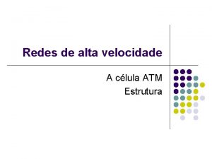 Redes de alta velocidade A clula ATM Estrutura