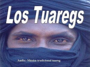 Audio Msica tradicional tuareg Los tuareg o imuhagh