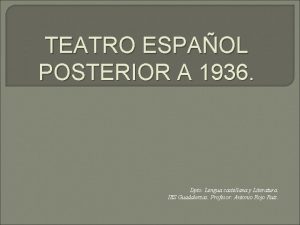 TEATRO ESPAOL POSTERIOR A 1936 Dpto Lengua castellana