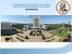 ALFARABI KAZAKH NATIONAL UNIVERSITY FACULTY OF PREUNIVERSITY EDUCATION