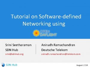 Tutorial on Softwaredefined Networking using Srini Seetharaman SDN