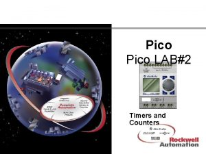 Pico LAB2 Timers and Counters 1 What we
