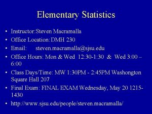 Elementary Statistics Instructor Steven Macramalla Office Location DMH