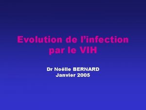 Evolution de linfection par le VIH Dr Nolle