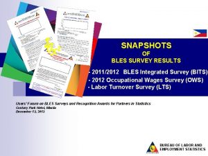 SNAPSHOTS OF BLES SURVEY RESULTS 20112012 BLES Integrated