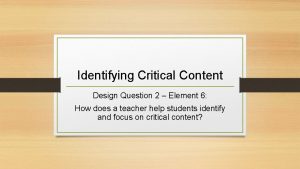 Identifying Critical Content Design Question 2 Element 6