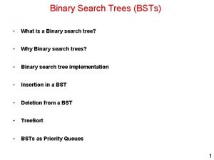 Binary Search Trees BSTs What is a Binary