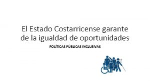 El Estado Costarricense garante de la igualdad de