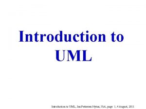 Introduction to UML Jan Pettersen Nytun Ui A