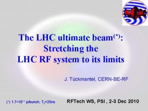 The LHC ultimate beam Stretching the LHC RF