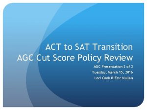 ACT to SAT Transition AGC Cut Score Policy