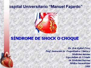 Hospital Universitario Manuel Fajardo SNDROME DE SHOCK O