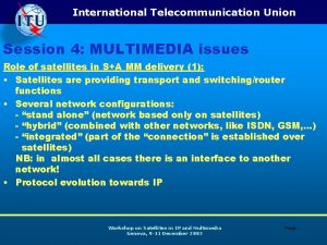 International Telecommunication Union Session 4 MULTIMEDIA issues Role