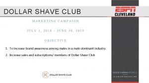 DOLLAR SHAVE CLUB MARKETING CAMPAIGN JULY 1 2018