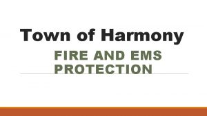 Town of Harmony FIRE AND EMS PROTECTION Town