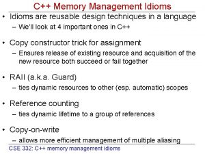 C Memory Management Idioms Idioms are reusable design