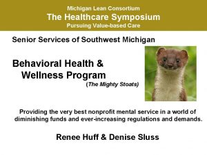 Michigan Lean Consortium The Healthcare Symposium Pursuing Valuebased