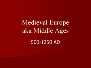 Medieval Europe aka Middle Ages 500 1250 AD