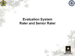 Evaluation System Rater and Senior Rater Outline Evaluations