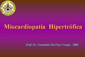 Miocardiopata Hipertrfica Prof Dr Fernando Del Pozo Crespo
