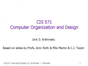 CIS 571 Computer Organization and Design Unit 3