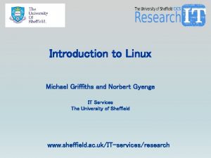 Introduction to Linux Michael Griffiths and Norbert Gyenge