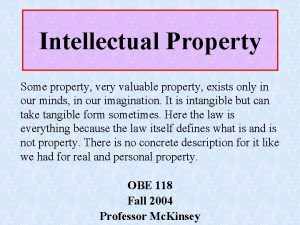 Intellectual Property Some property very valuable property exists
