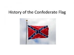 History of the Confederate Flag Confederate flag modeled