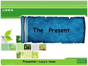 LOGO The Presenter Lucys team Unit Three They