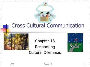 Cross Cultural Communication Chapter 13 Reconciling Cultural Dilemmas