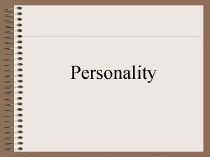 Personality Personality What is personality Personality the relatively