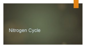 Nitrogen Cycle What id Nitrogen Nitrogen is a